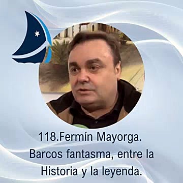 118. Fermín Mayorga. Ghost ships, between history and legend.